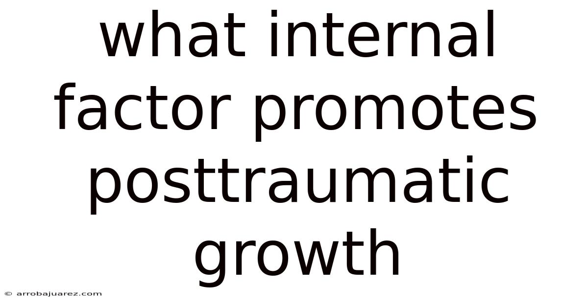 What Internal Factor Promotes Posttraumatic Growth