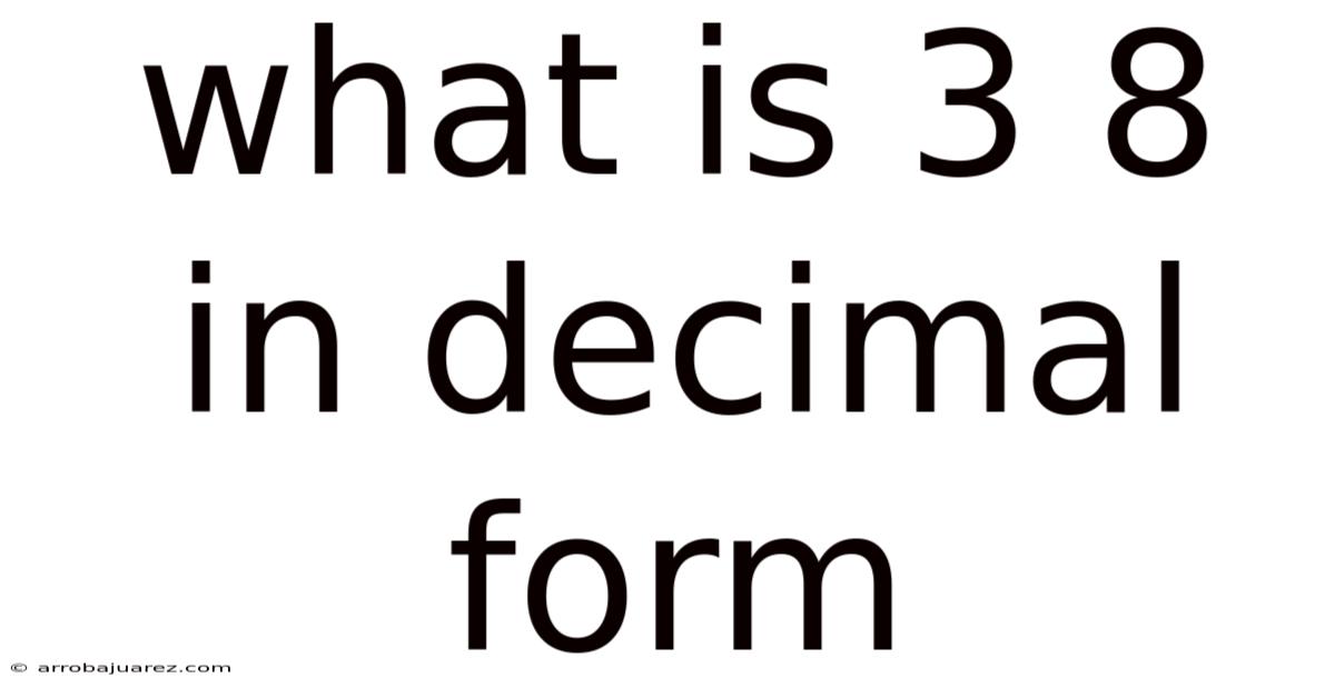 What Is 3 8 In Decimal Form