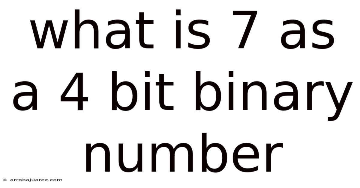 What Is 7 As A 4 Bit Binary Number