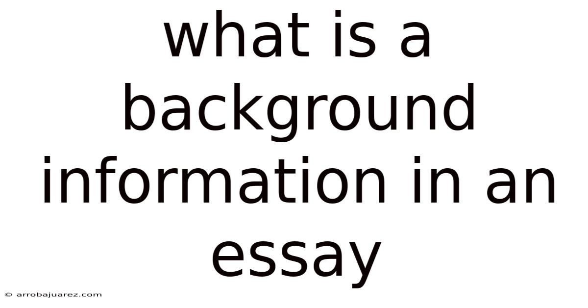 What Is A Background Information In An Essay