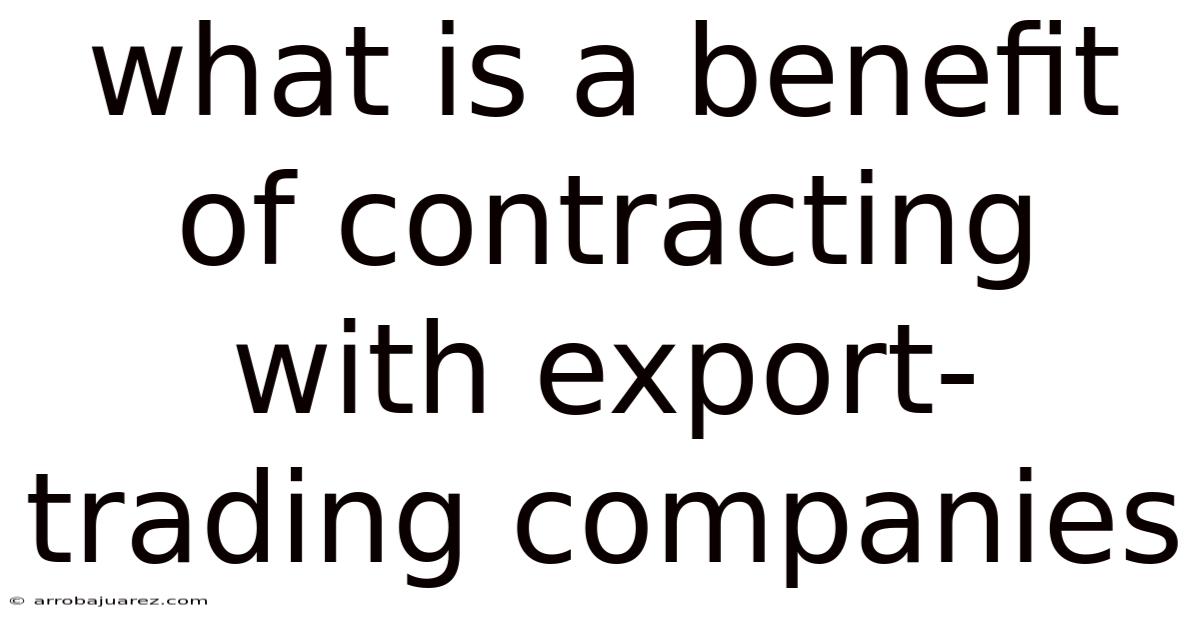 What Is A Benefit Of Contracting With Export-trading Companies
