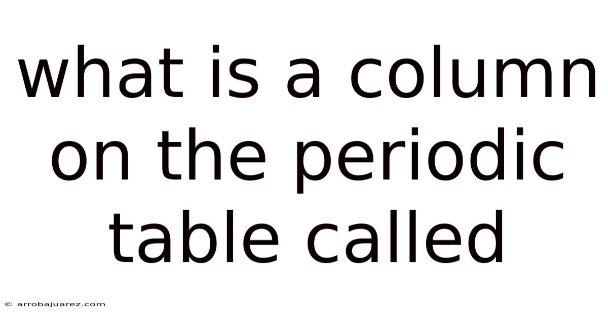 What Is A Column On The Periodic Table Called