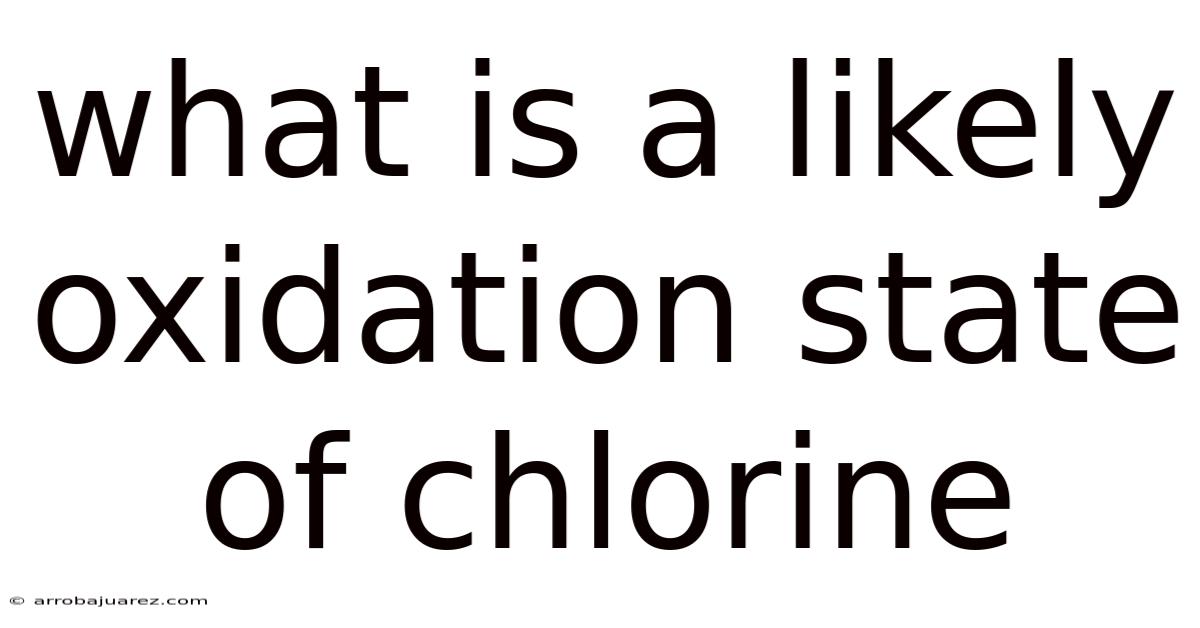 What Is A Likely Oxidation State Of Chlorine