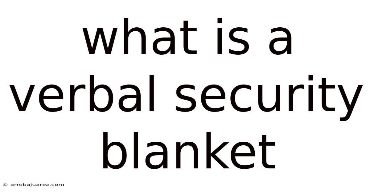 What Is A Verbal Security Blanket