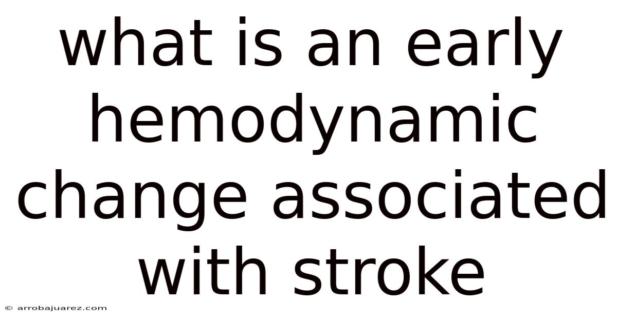 What Is An Early Hemodynamic Change Associated With Stroke