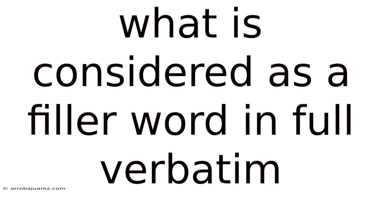 What Is Considered As A Filler Word In Full Verbatim
