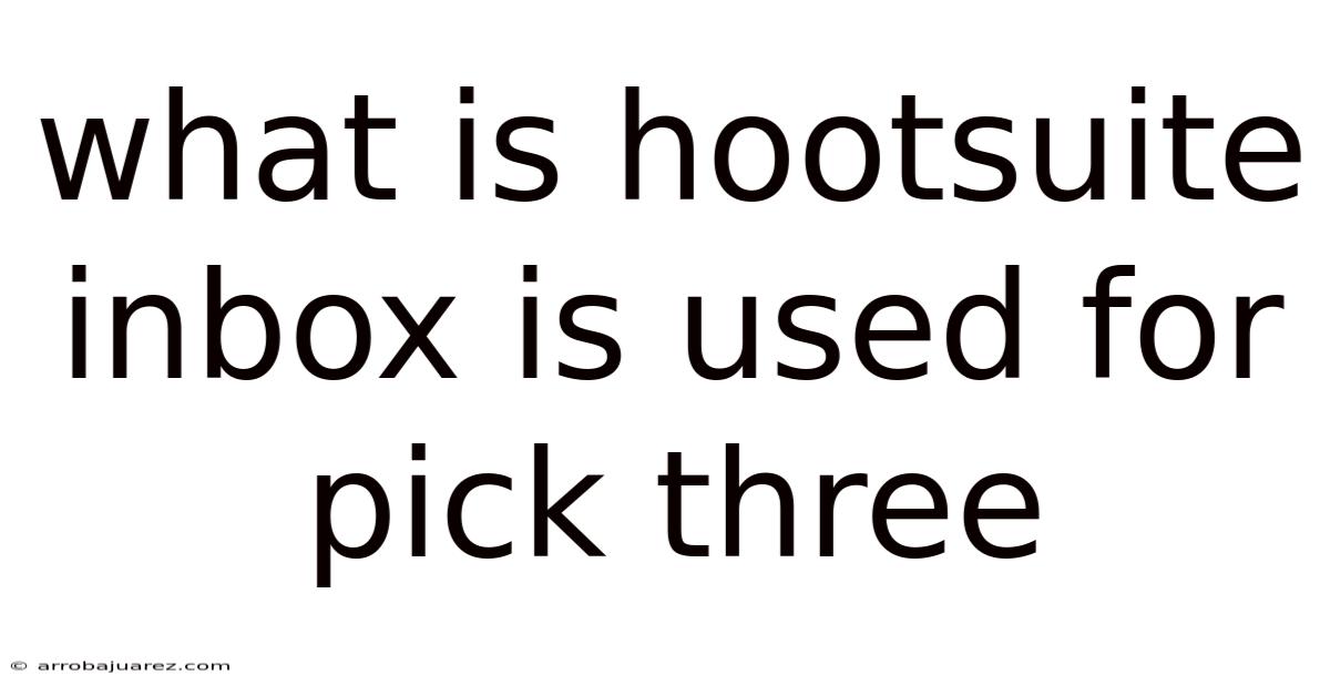 What Is Hootsuite Inbox Is Used For Pick Three