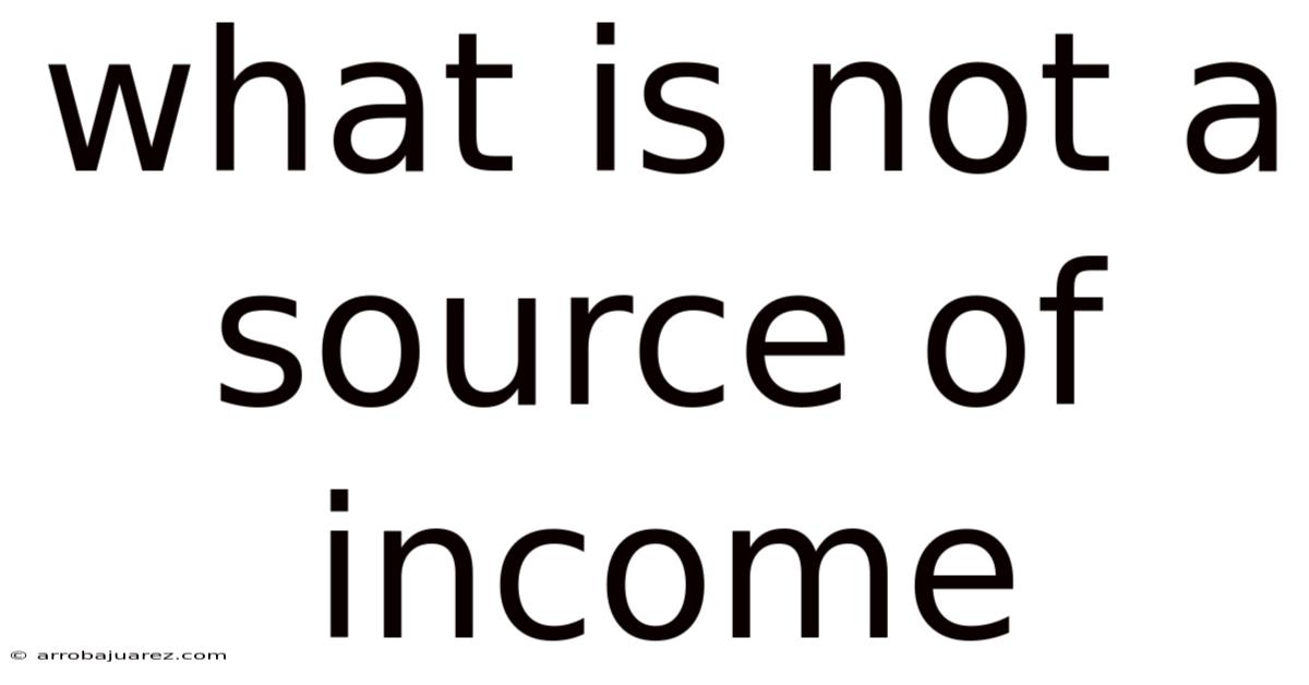 What Is Not A Source Of Income