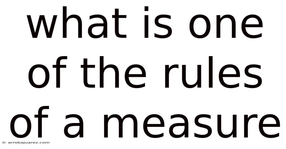What Is One Of The Rules Of A Measure