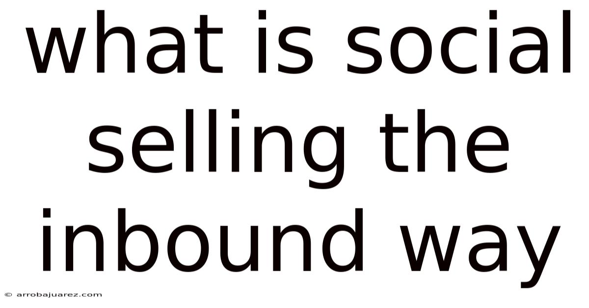 What Is Social Selling The Inbound Way