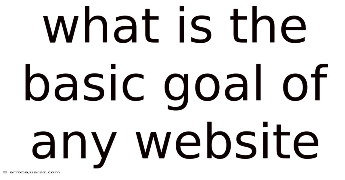 What Is The Basic Goal Of Any Website