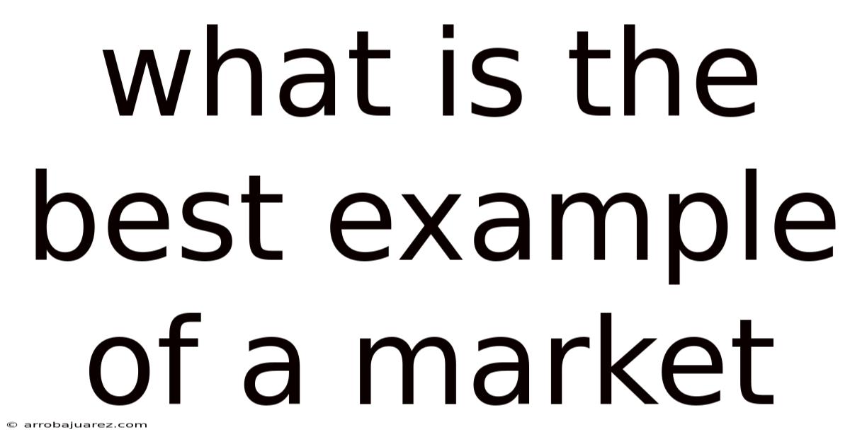 What Is The Best Example Of A Market