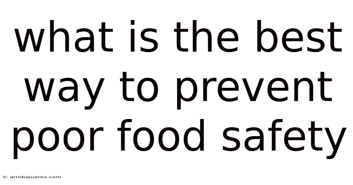 What Is The Best Way To Prevent Poor Food Safety