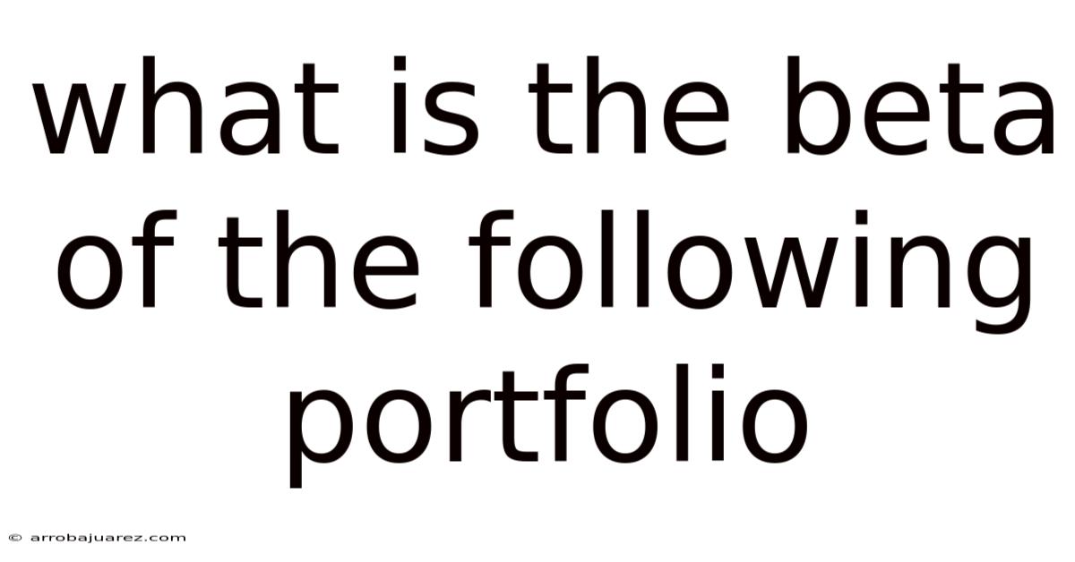 What Is The Beta Of The Following Portfolio
