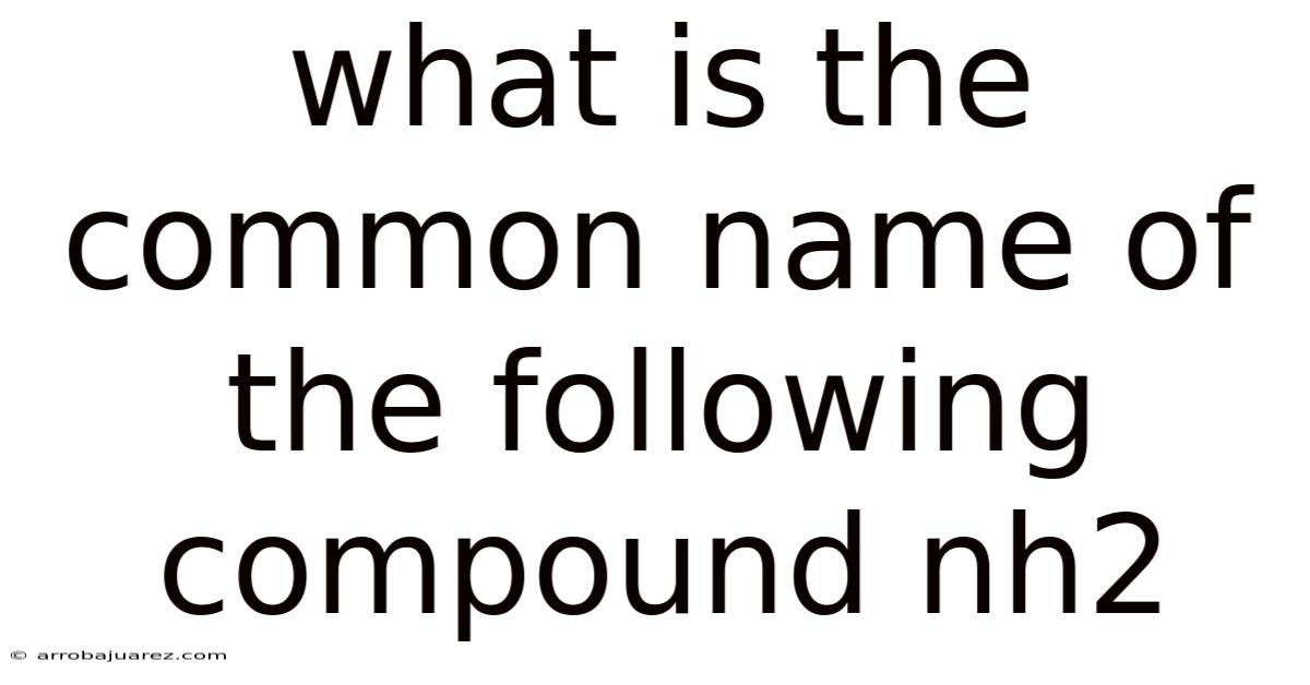 What Is The Common Name Of The Following Compound Nh2