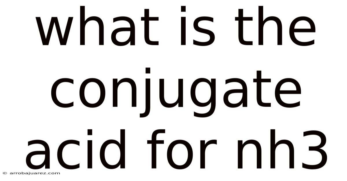 What Is The Conjugate Acid For Nh3