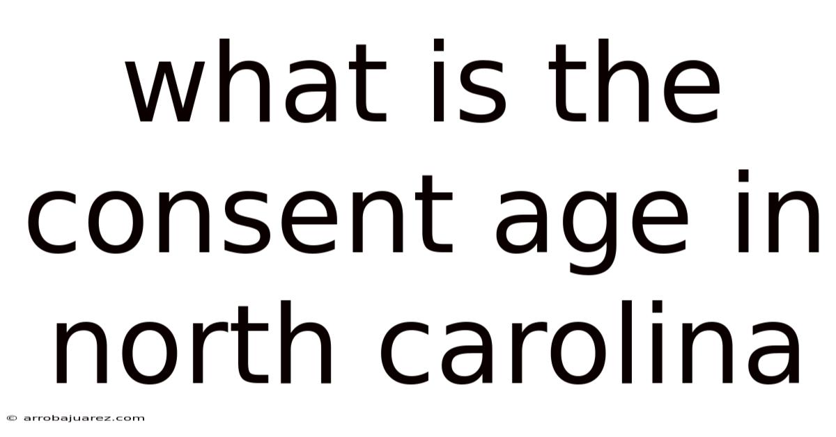 What Is The Consent Age In North Carolina