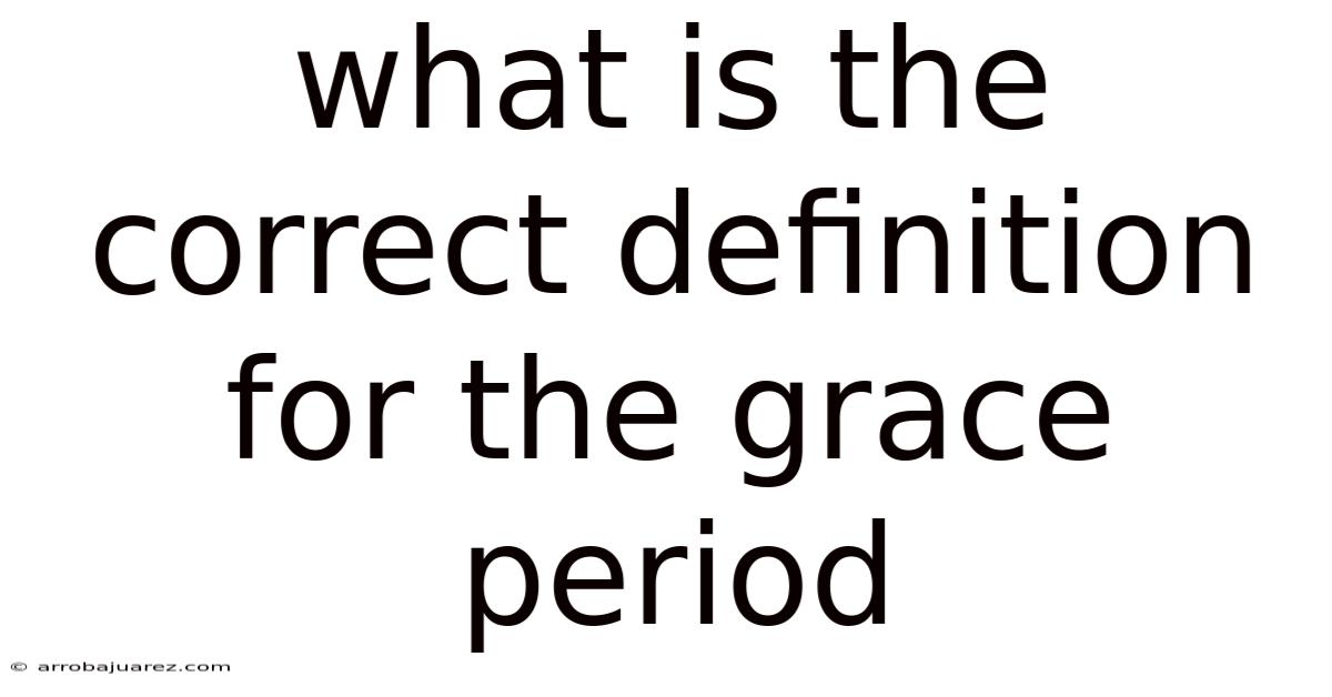 What Is The Correct Definition For The Grace Period