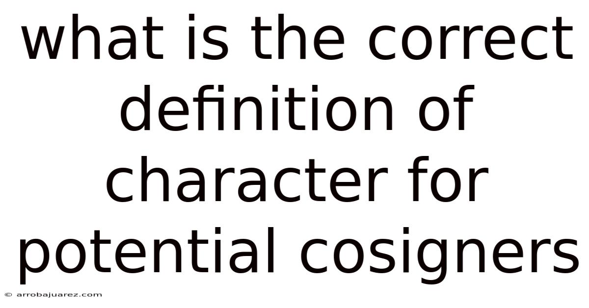 What Is The Correct Definition Of Character For Potential Cosigners