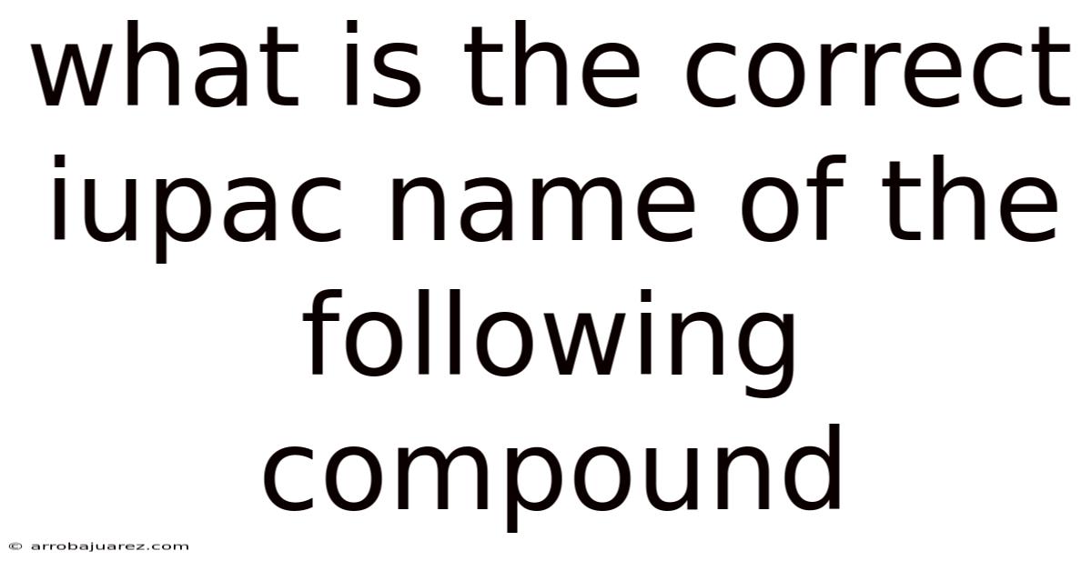 What Is The Correct Iupac Name Of The Following Compound