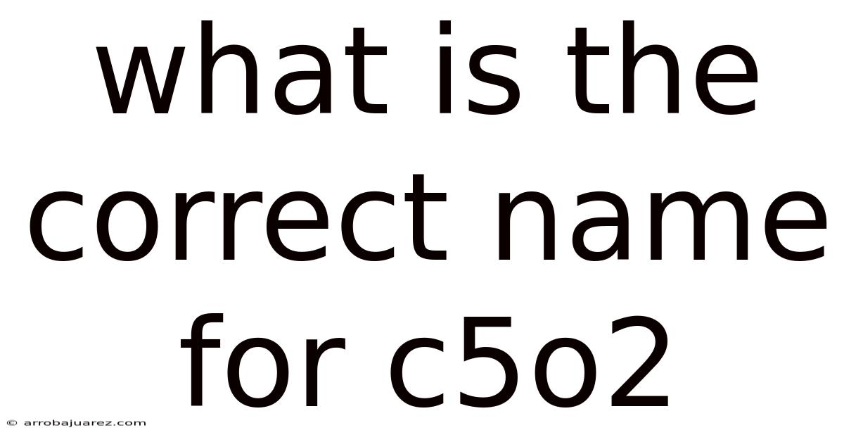 What Is The Correct Name For C5o2