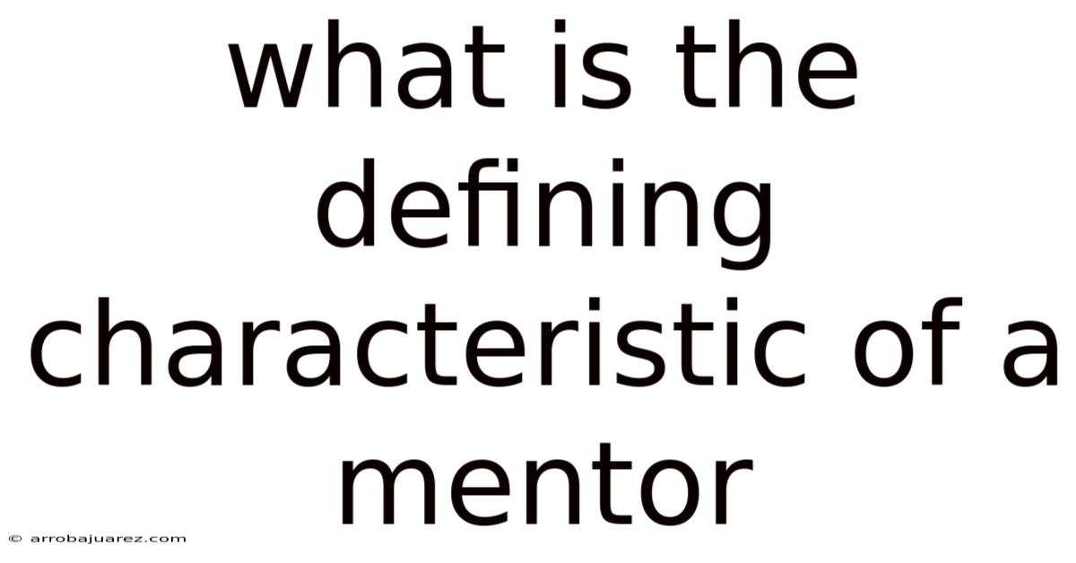 What Is The Defining Characteristic Of A Mentor