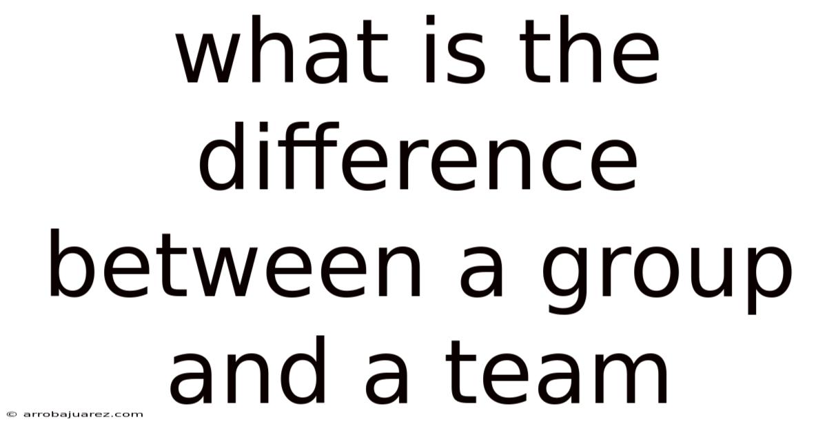 What Is The Difference Between A Group And A Team