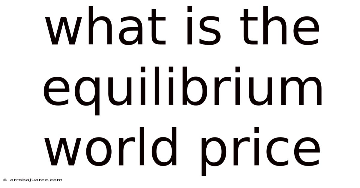 What Is The Equilibrium World Price