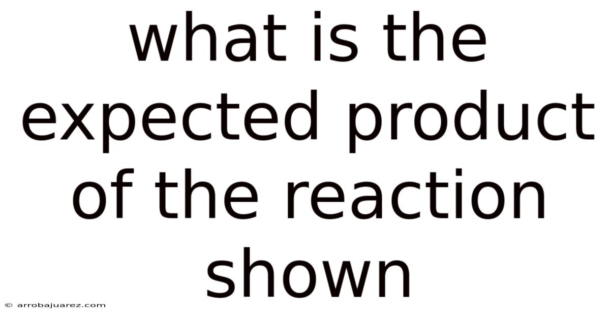 What Is The Expected Product Of The Reaction Shown