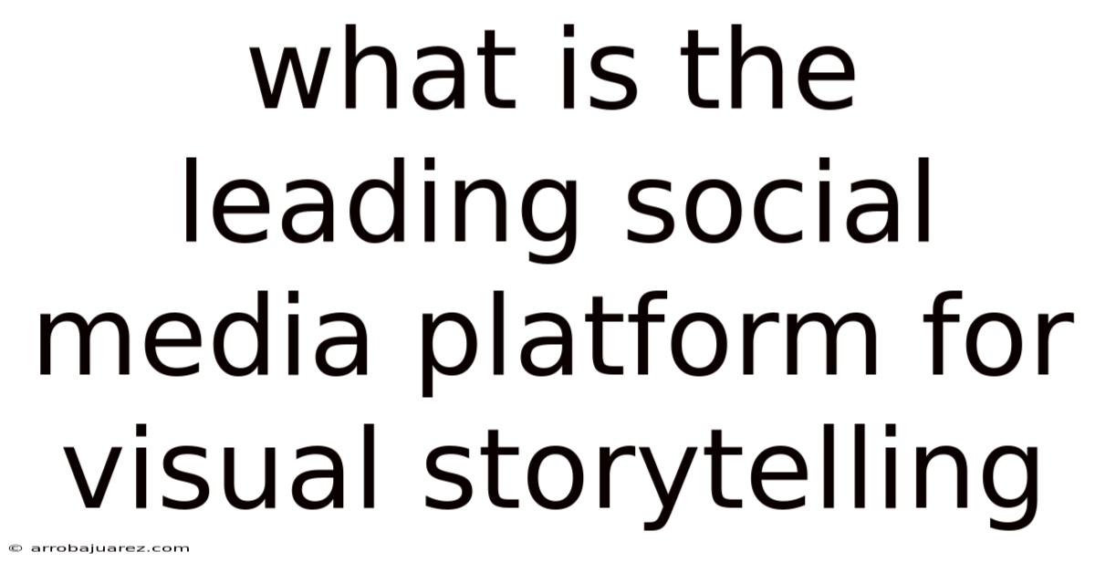 What Is The Leading Social Media Platform For Visual Storytelling