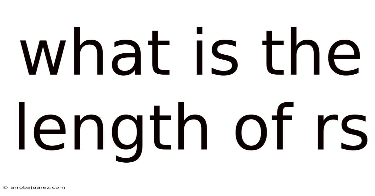 What Is The Length Of Rs