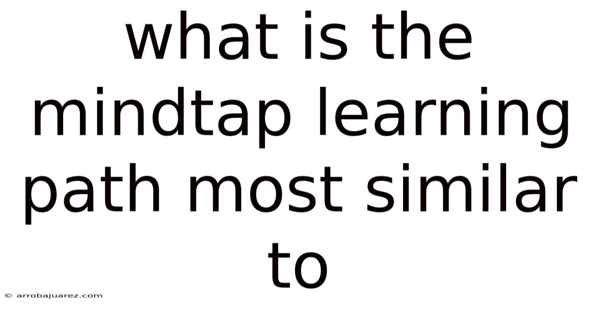 What Is The Mindtap Learning Path Most Similar To