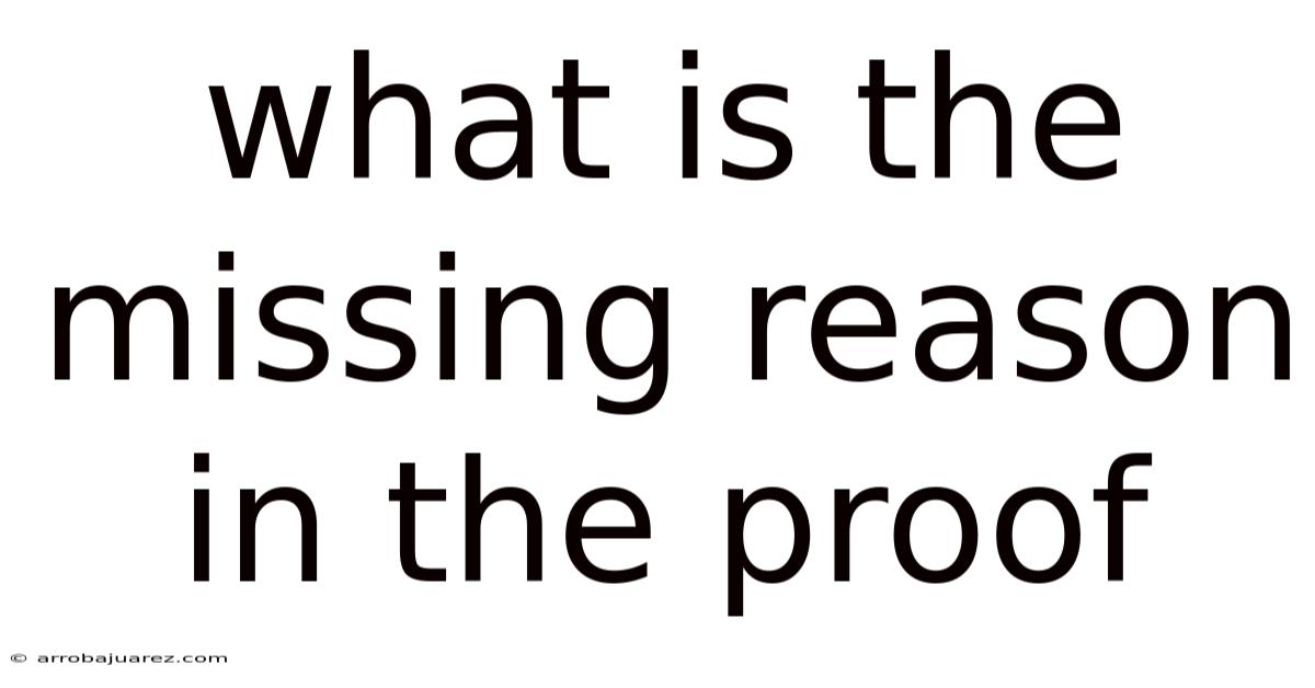 What Is The Missing Reason In The Proof