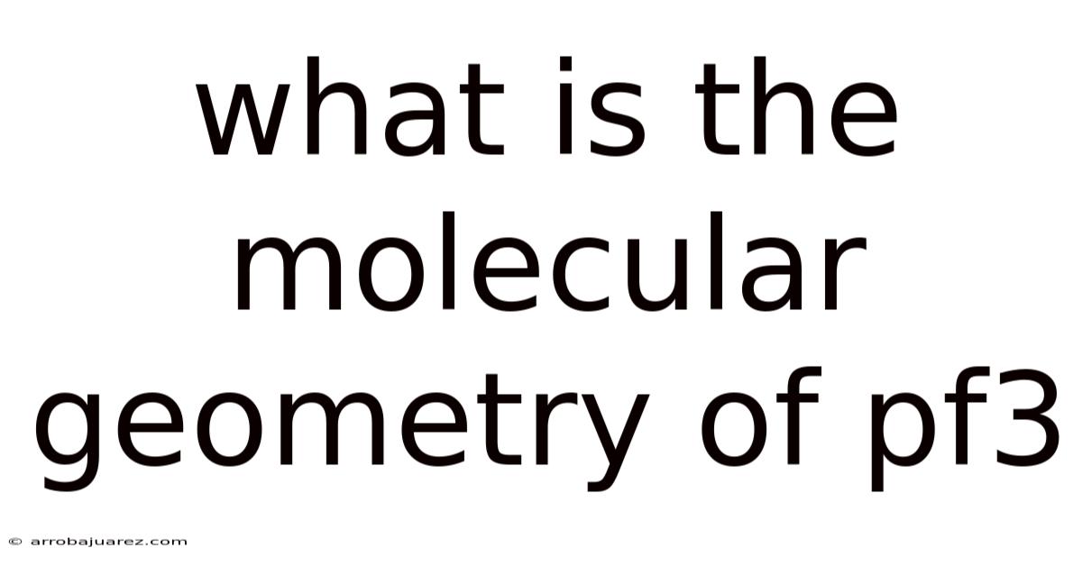 What Is The Molecular Geometry Of Pf3