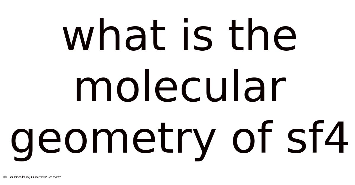 What Is The Molecular Geometry Of Sf4