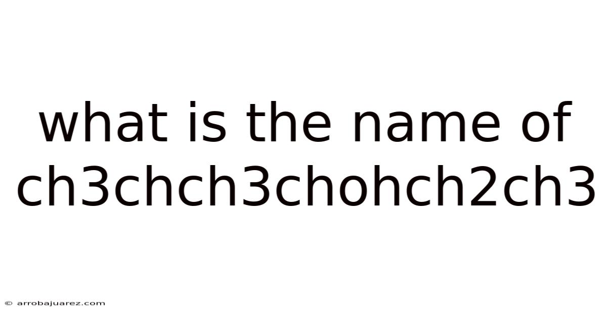 What Is The Name Of Ch3chch3chohch2ch3
