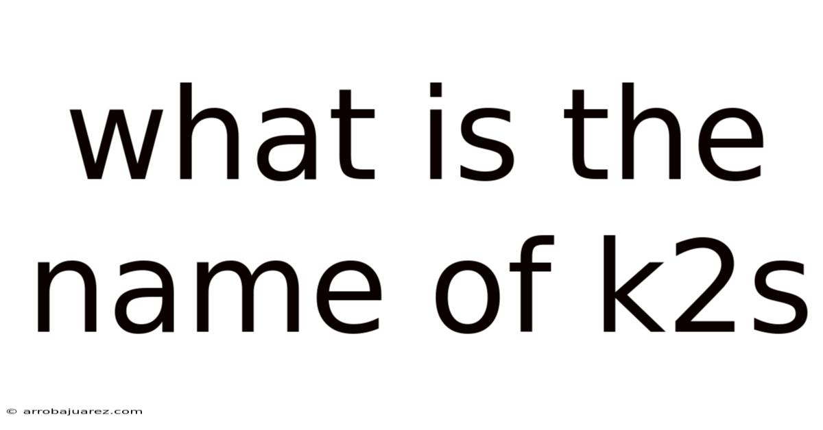 What Is The Name Of K2s