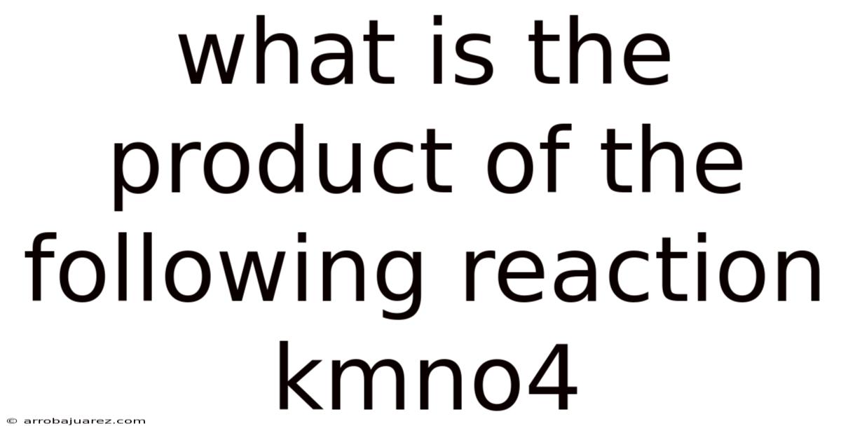 What Is The Product Of The Following Reaction Kmno4