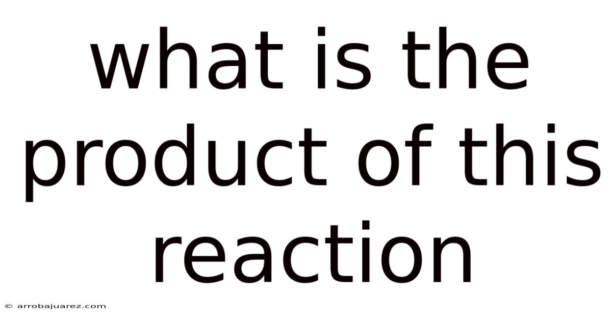 What Is The Product Of This Reaction
