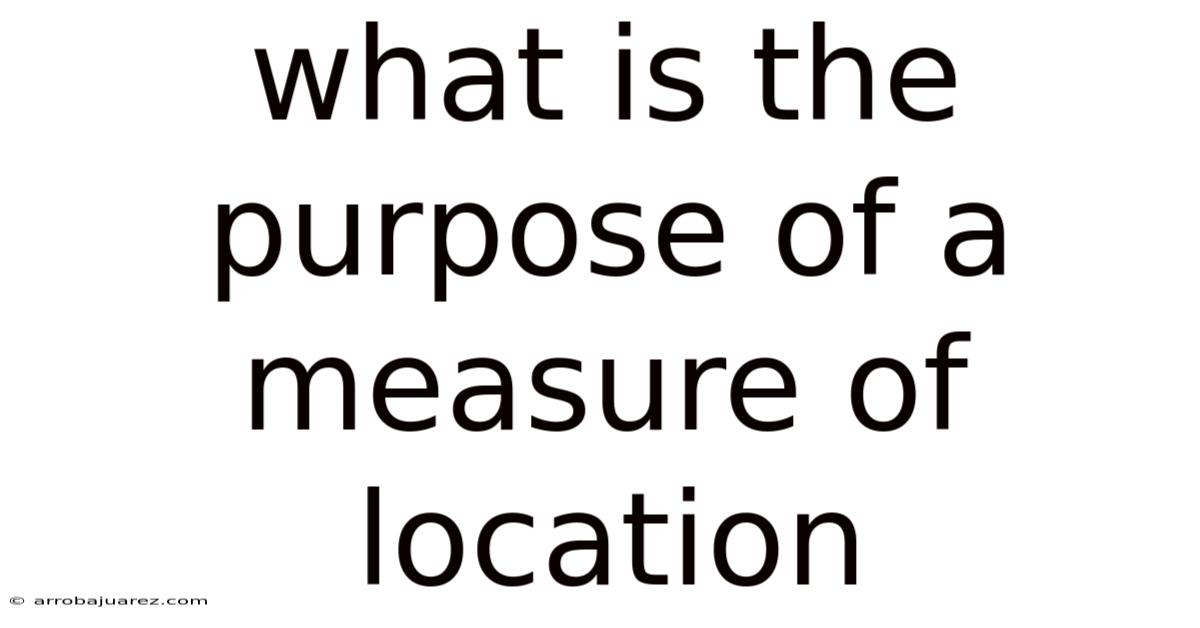 What Is The Purpose Of A Measure Of Location