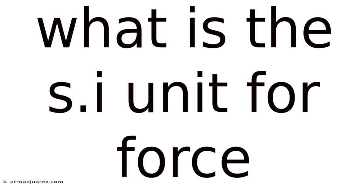 What Is The S.i Unit For Force