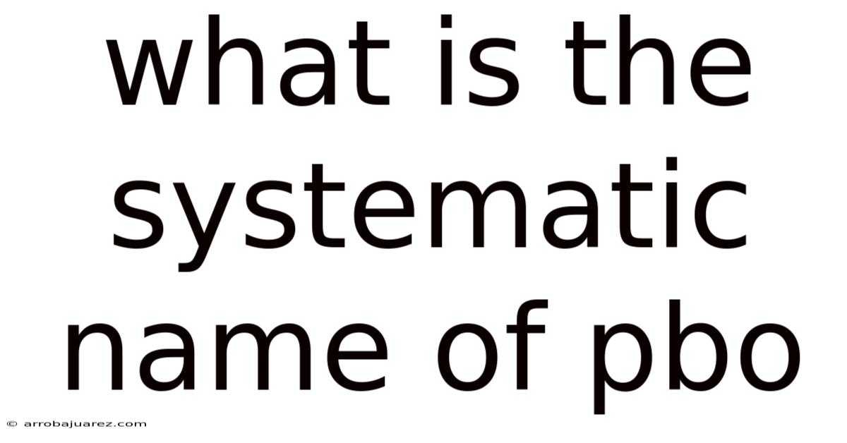 What Is The Systematic Name Of Pbo