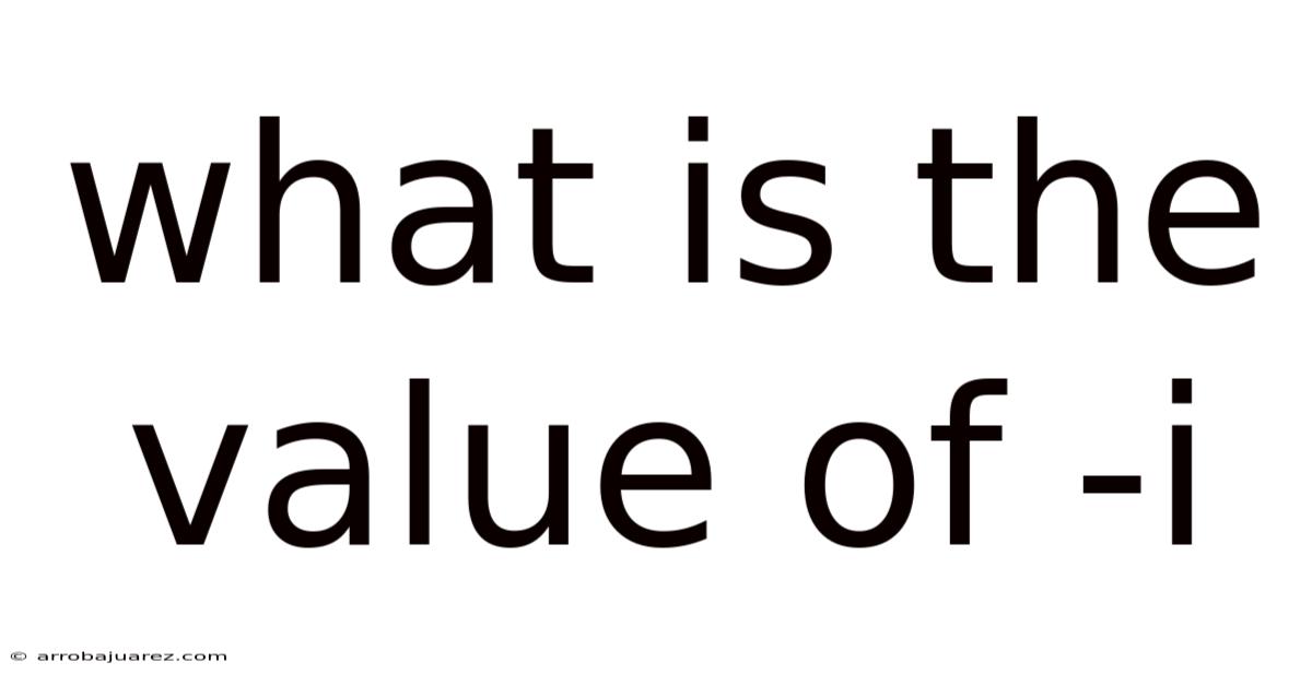 What Is The Value Of -i