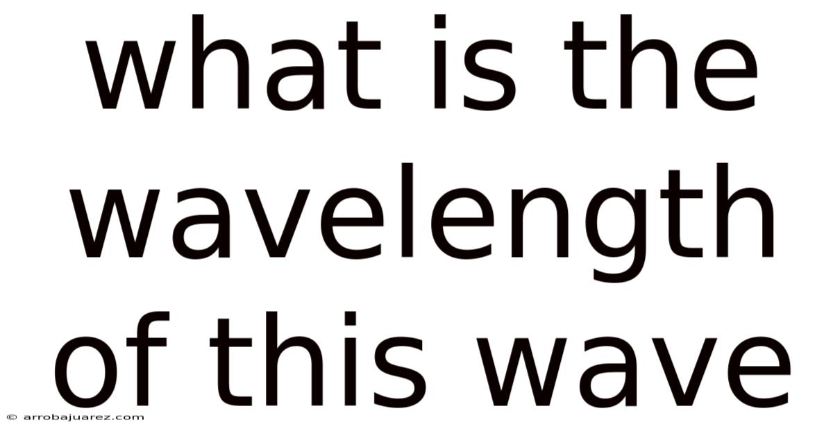 What Is The Wavelength Of This Wave