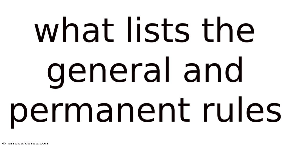 What Lists The General And Permanent Rules