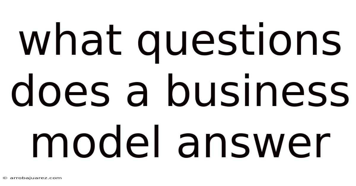 What Questions Does A Business Model Answer