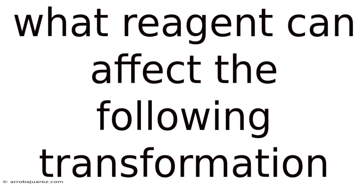 What Reagent Can Affect The Following Transformation