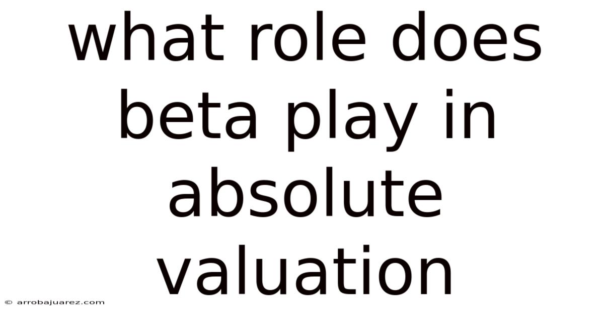 What Role Does Beta Play In Absolute Valuation