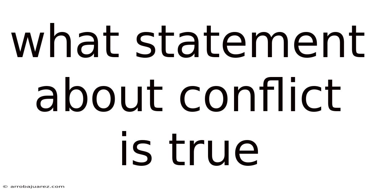 What Statement About Conflict Is True