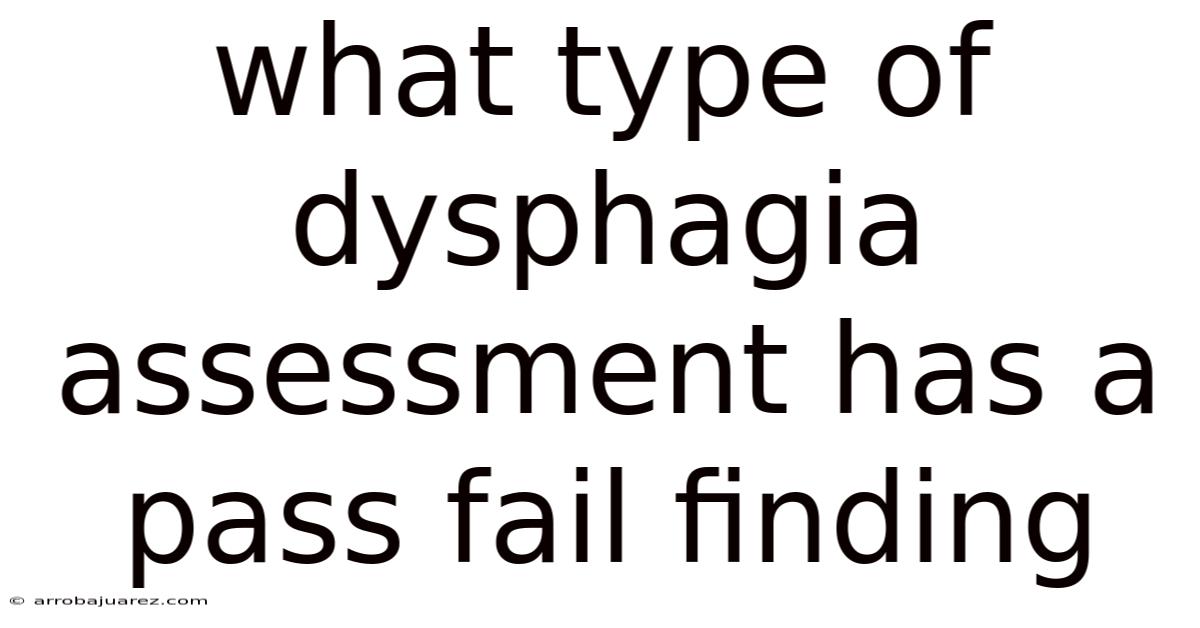 What Type Of Dysphagia Assessment Has A Pass Fail Finding